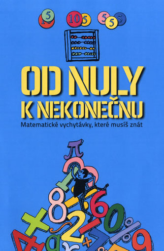 Od nuly k nekonečnu : matematické vychytávky, které musíš znát (Mike Goldsmith, 2013)