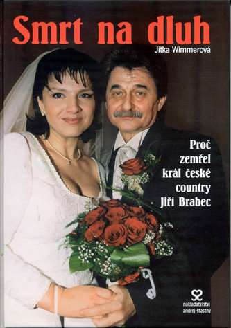 Smrt na dluh - Proč zemřel král české country Jiří Brabec