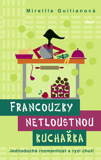 Francouzky netloustnou: kuchařka - Jednoduchá rozmanitost s ryzí chutí