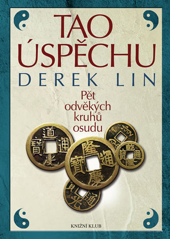 Tao úspěchu : pět odvěkých kruhů osudu (Derek Lin, 2013)
