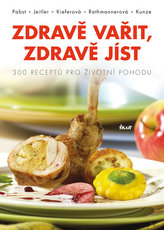 Zdravě vařit, zdravě jíst - 300 receptů pro životní pohodu