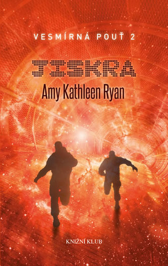 Vesmírná pouť : Jiskra - 2 (Amy Kathleen Ryan, 2013)