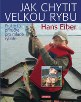 Jak chytit velkou rybu: Praktická příručka pro mladé rybáře