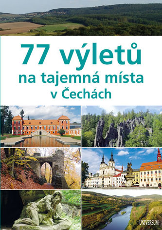 77 výletů na tajemná místa v Čechách (Ivo Paulík, 2013)