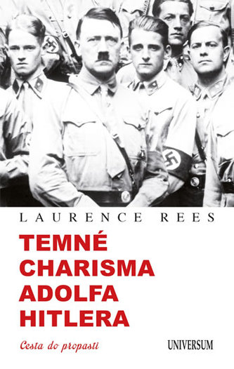 Temné charisma Adolfa Hitlera : cesta do propasti (Laurence Rees, 2013)