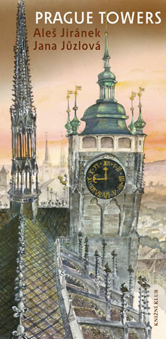 Prague towers, or, A journey above the town with a walk of thousand and one steps (Jana Jůzlová, 2013)