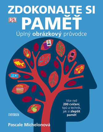 Zdokonalte si paměť : úplný obrázkový průvodce (Pascale Michelon, 2013)
