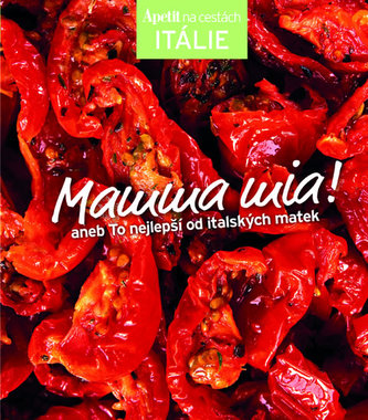 Mamma mia!, aneb, To nejlepší od italských matek (Alena Hrbková, 2013)