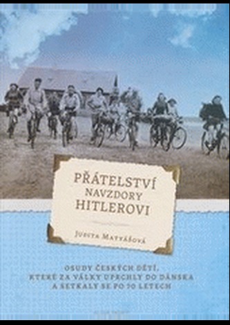 Přátelství navzdory Hitlerovi - Osudy českých dětí, které za války uprchly do Dánska a setkaly se po 70 letech Přátelství navzdory Hitlerovi - Osudy českých dětí, které za války uprchly do Dánska a setkaly se po 70 letech