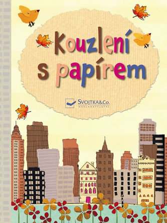 Kouzlení s papírem (Fiona Watt, 2013)