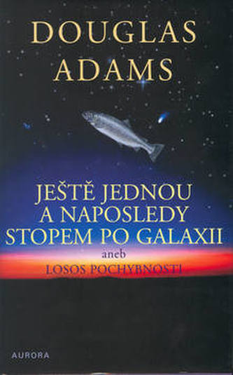 Ještě jednou a naposledy stopem po galaxii