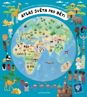 Atlas světa pro děti - Objevujte svět v sedmi rozkládacích mapách