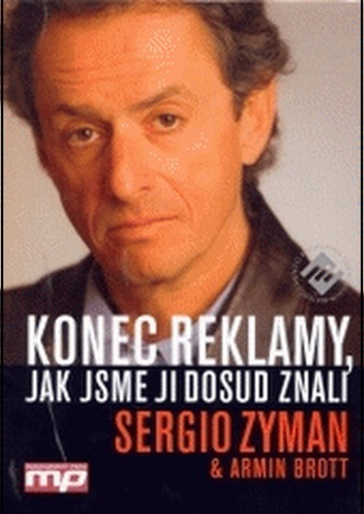 Konec reklamy, jak jsme ji dosud znali (Sergio Zyman, 2006)