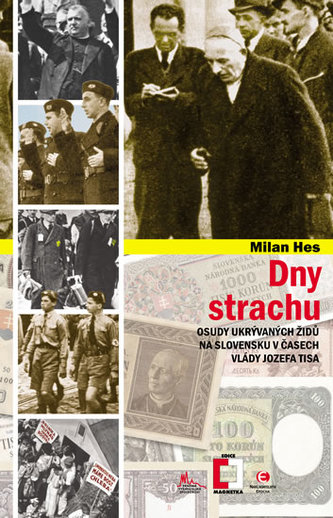 Dny strachu : osudy ukrývaných Židů na Slovensku v časech vlády Jozefa Tisa (Milan Hes, 2013)