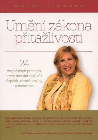 Umění zákona přitažlivosti - 24 vesmírných principů, které transformují váš úspěch, zdraví, vztahy a moudrost