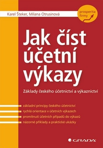 Jak číst účetní výkazy : základy českého účetnictví a výkaznictví (Karel Šteker, 2013)