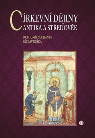 Církevní dějiny - Antika a středověk - Drahomír Suchánek