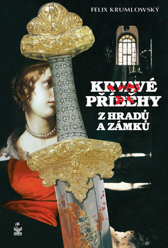 Krvavé příběhy z hradů a zámků (Felix Krumlowský, 2013)