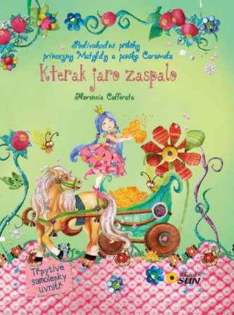 Kterak jaro zaspalo - Podivuhodné příběhy princezny Matyldy a poníka Caramela
