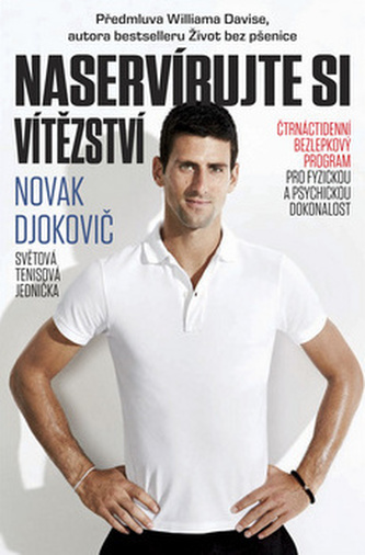 Naservírujte si vítězství : čtrnáctidenní plán bezlepkové diety pro fyzickou a mentální dokonalost (Novak Ðoković, 2013)
