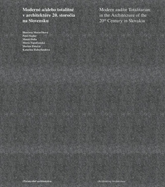 Moderné a/alebo totalitné v architektúre 20. storočia na Slovensku