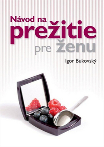 Návod na prežitie pre ženu (Igor Bukovský, 2014)