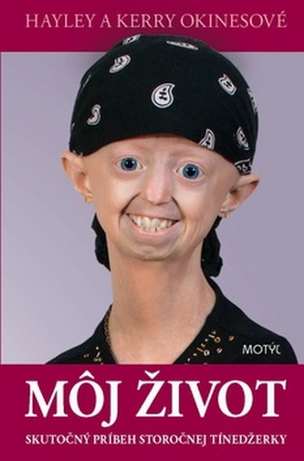 Môj život : skutočný príbeh storočnej tínedžerky (Hayley Okines, 2013)
