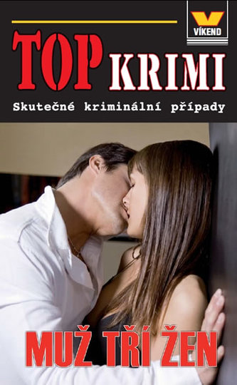 Muž tří žen : skutečné kriminální případy (Aleš Pivoda, 2013)