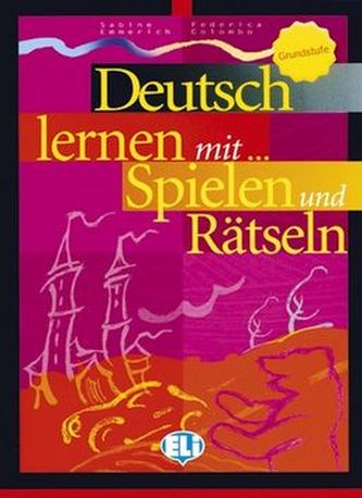 Deutsch lernen mit Spielen und Rätseln: Grundstufe