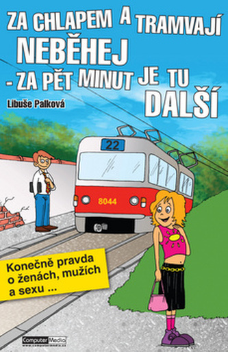 Za chlapem a tramvají neběhej - za pět minut je tu další