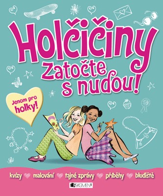 Holčičiny - zatočte s nudou