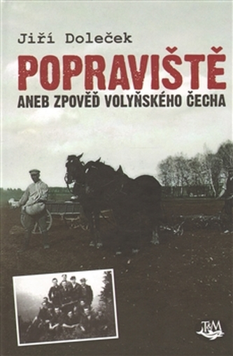Popraviště aneb zpověď volyňského Čecha