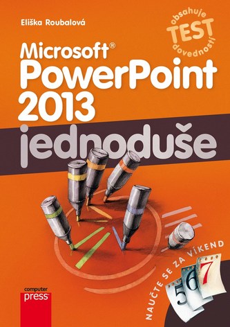 Microsoft PowerPoint 2013 : jednoduše (Eliška Roubalová, 2014)