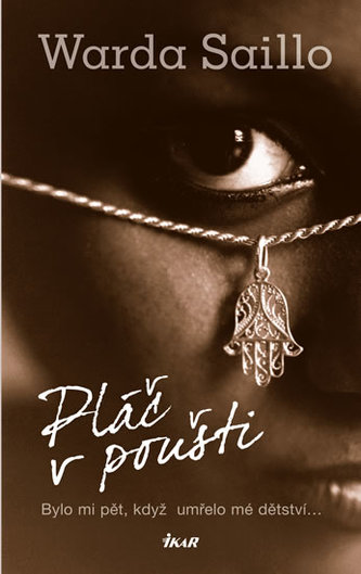 Pláč v poušti : bylo mi pět, když umřelo mé dětství-- (Ouarda Saillo, 2014)