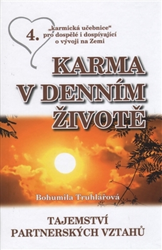Karma v denním životě 4 - Tajemství partnerských vztahů - Truhlářová Bohumila