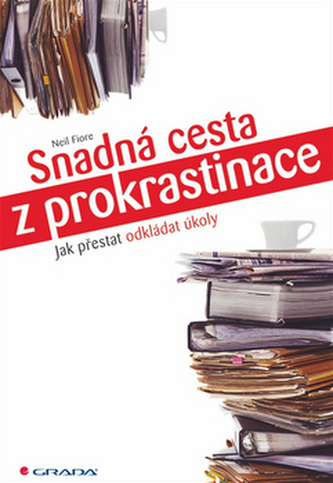Snadná cesta z prokrastinace - Jak přestat odkládat úkoly