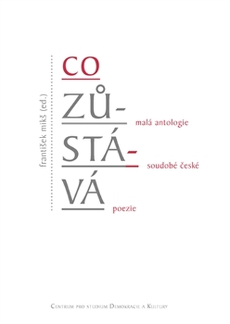 Co zůstává : malá antologie soudobé české poezie (, 2013)