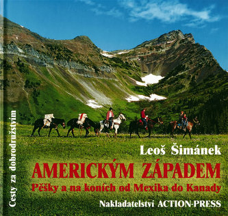 Americkým Západem : pěšky a na koních od Mexika do Kanady (Leoš Šimánek, 2008)