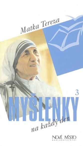 Myšlenky na každý den : 3 (matka Tereza, 1997)