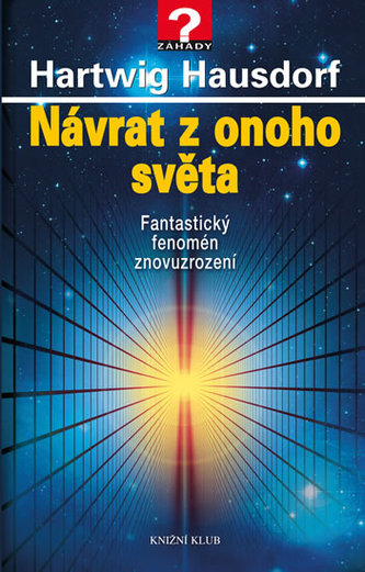 Návrat z onoho světa : fantastický fenomén znovuzrození (Hartwig Hausdorf, 2014)
