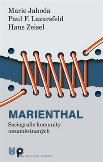 Marienthal : sociografie komunity nezaměstnaných (Paul Felix Lazarsfeld, 2013)
