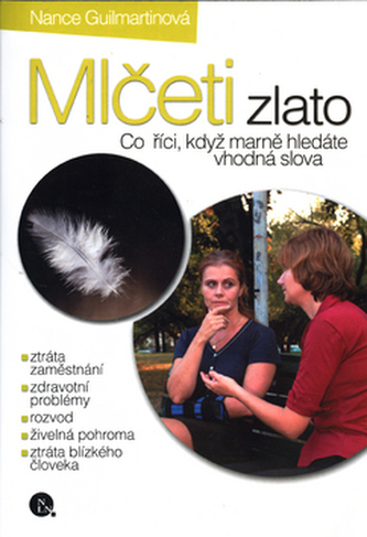 Mlčeti zlato : co říci, když marně hledáte vhodná slova (Nance Guilmartin, 2003)