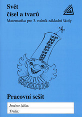 Svět čísel a tvarů - Matematika pro 3. ročník základní školy –pracovní sešit