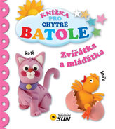Zvířátka a mláďátka - Knížka pro chytré batole