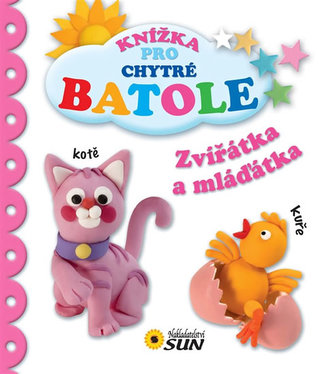 Zvířátka a mláďátka - Knížka pro chytré batole