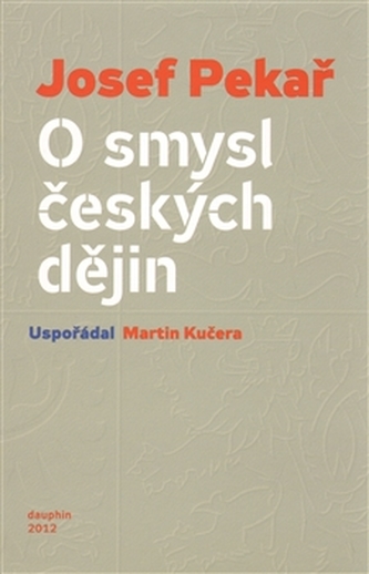 O smysl českých dějin (Josef Pekař, 2012)