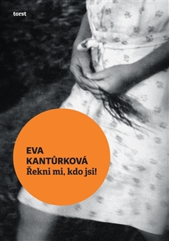 Řekni mi, kdo jsi! (Eva Kantůrková, 2012)
