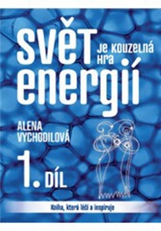 Svět je kouzelná hra energií 1.
