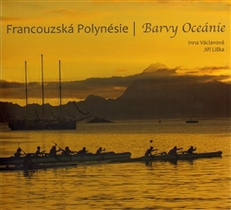 Francouzská Polynésie : barvy Oceánie (Inna Václavová, 2012)
