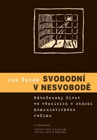 Svobodni v nesvobodě. Náboženský život ve věznicích